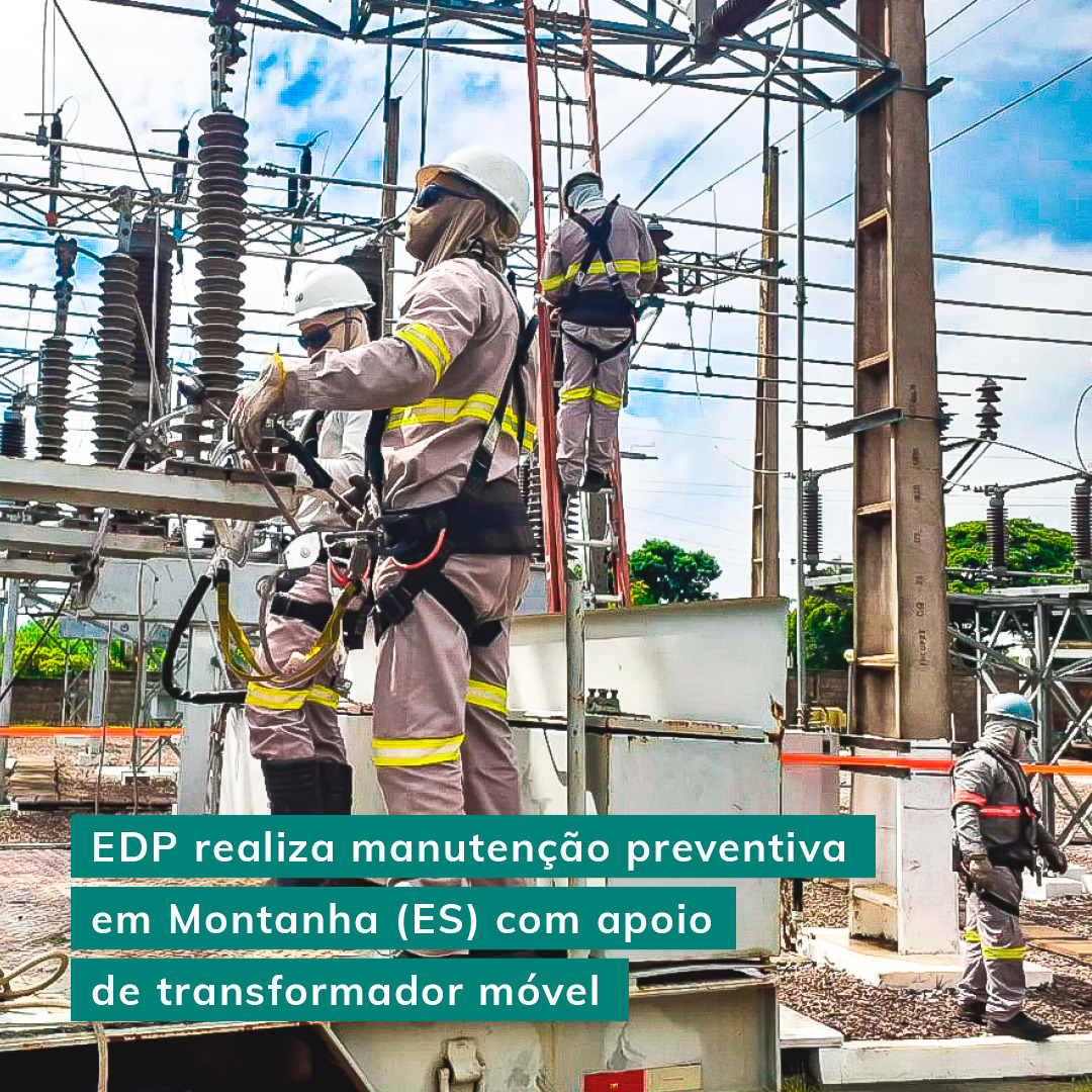 EDP utiliza transformador móvel na manutenção preventiva em subestação do município de Montanha